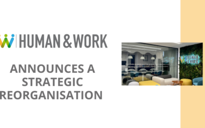 Human & Work announces a strategic reorganisation designed to accelerate its international development